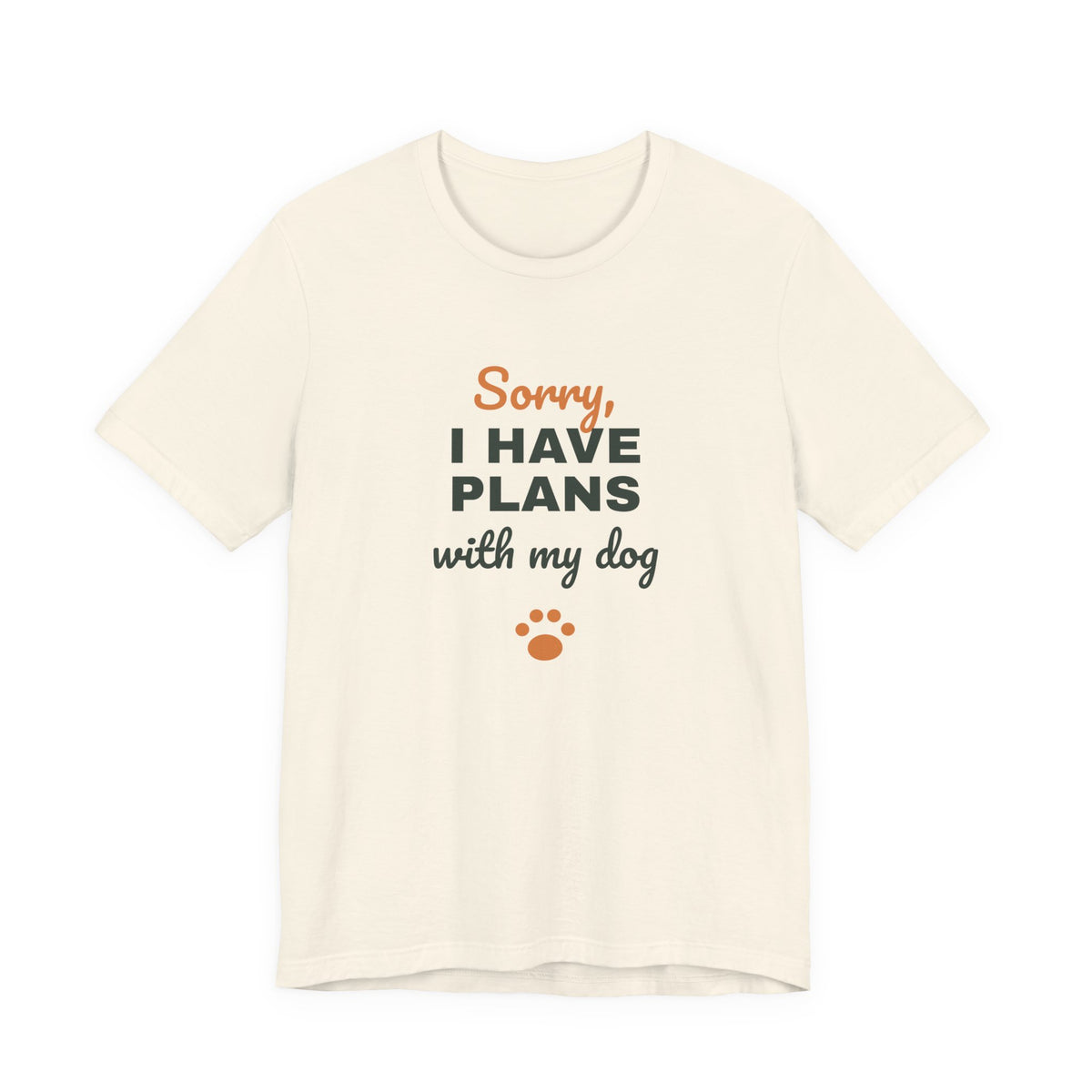 Sorry I Have Plans With My Dog Shirt, Funny Dog Lover Tee, Dog Owner Gift, Introvert Dog Person T-Shirt