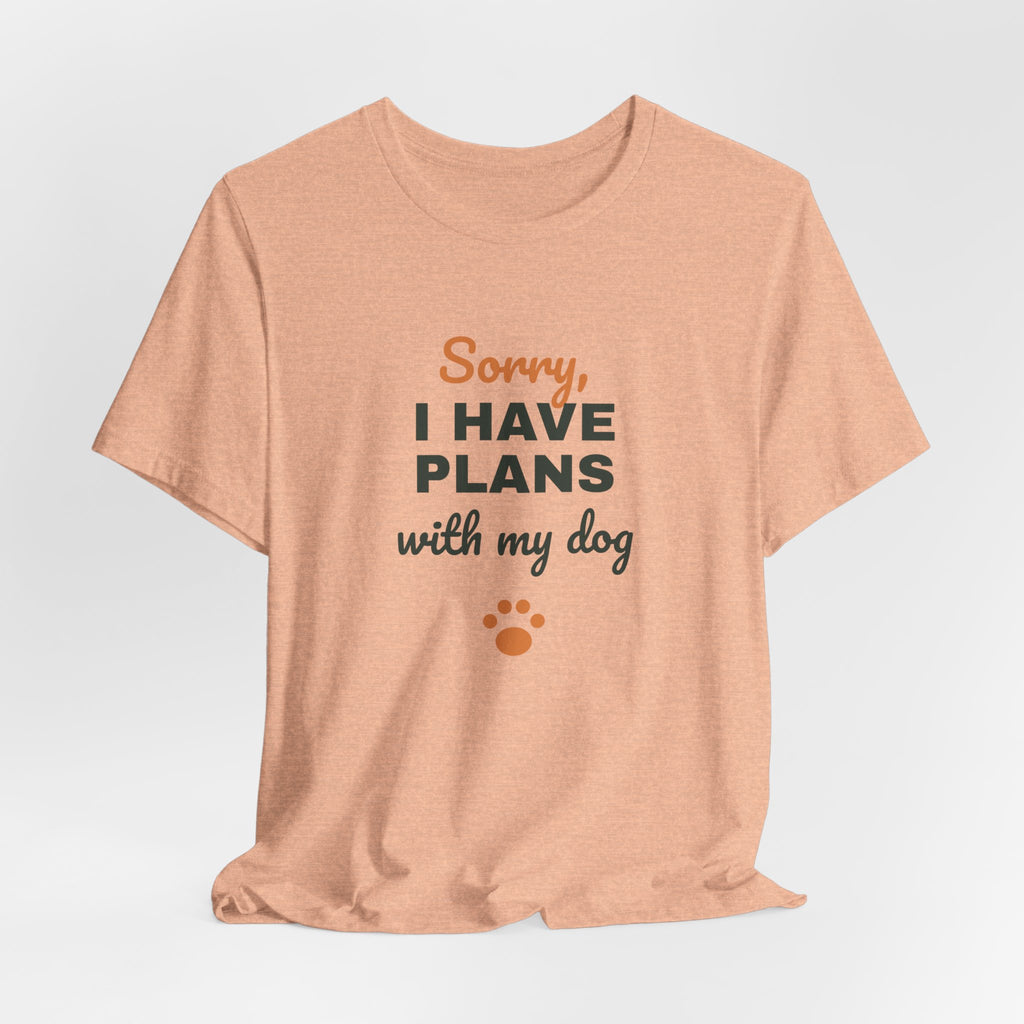 Sorry I Have Plans With My Dog Shirt, Funny Dog Lover Tee, Dog Owner Gift, Introvert Dog Person T-Shirt