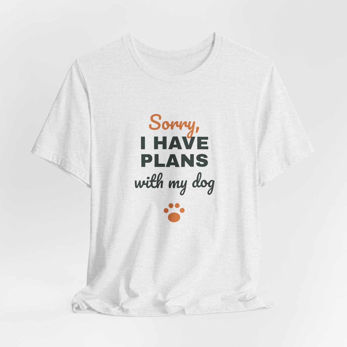 Sorry I Have Plans With My Dog Shirt, Funny Dog Lover Tee, Dog Owner Gift, Introvert Dog Person T-Shirt