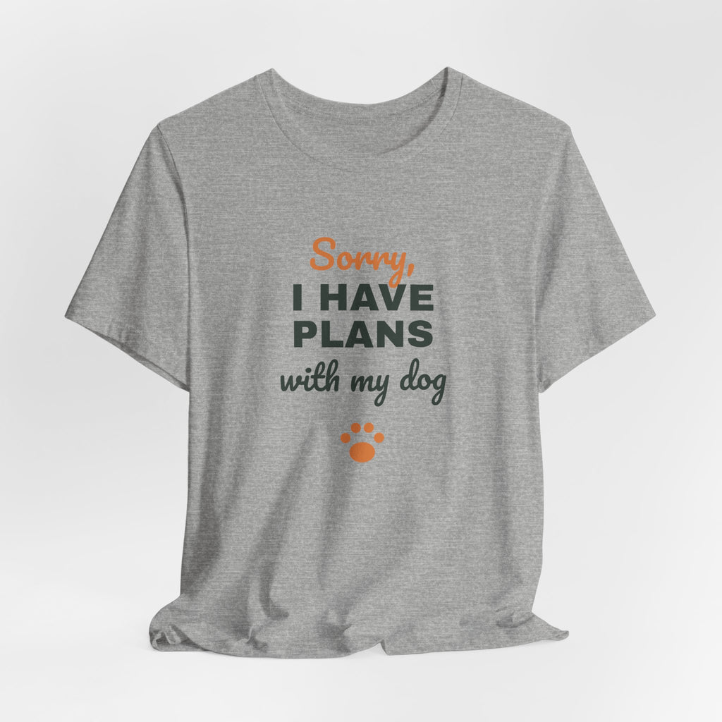 Sorry I Have Plans With My Dog Shirt, Funny Dog Lover Tee, Dog Owner Gift, Introvert Dog Person T-Shirt