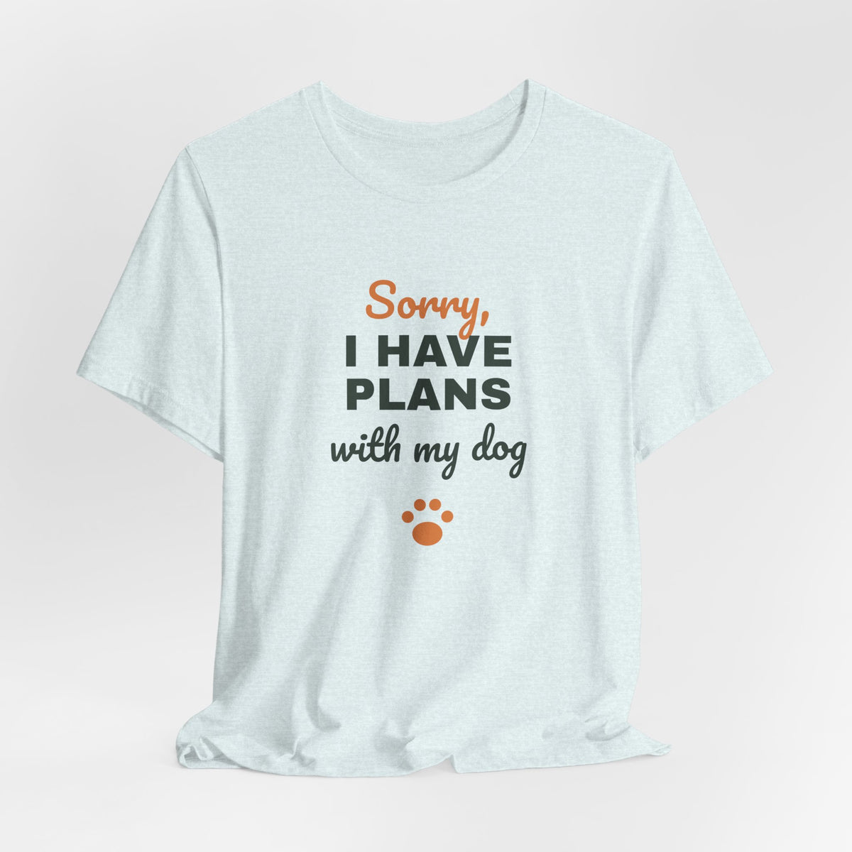 Sorry I Have Plans With My Dog Shirt, Funny Dog Lover Tee, Dog Owner Gift, Introvert Dog Person T-Shirt
