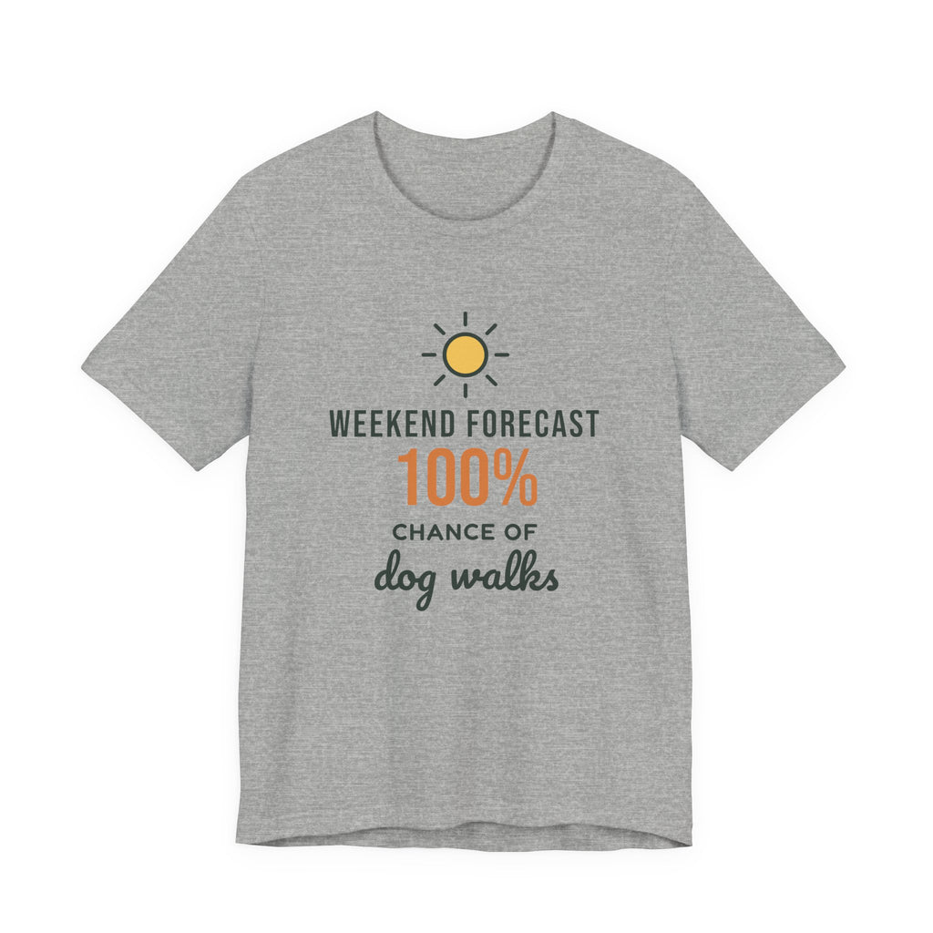 Weekend Forecast 100% Chance of Dog Walks Shirt, Funny Dog Owner Tee, Dog Walker T-Shirt, Dog Lover Gift