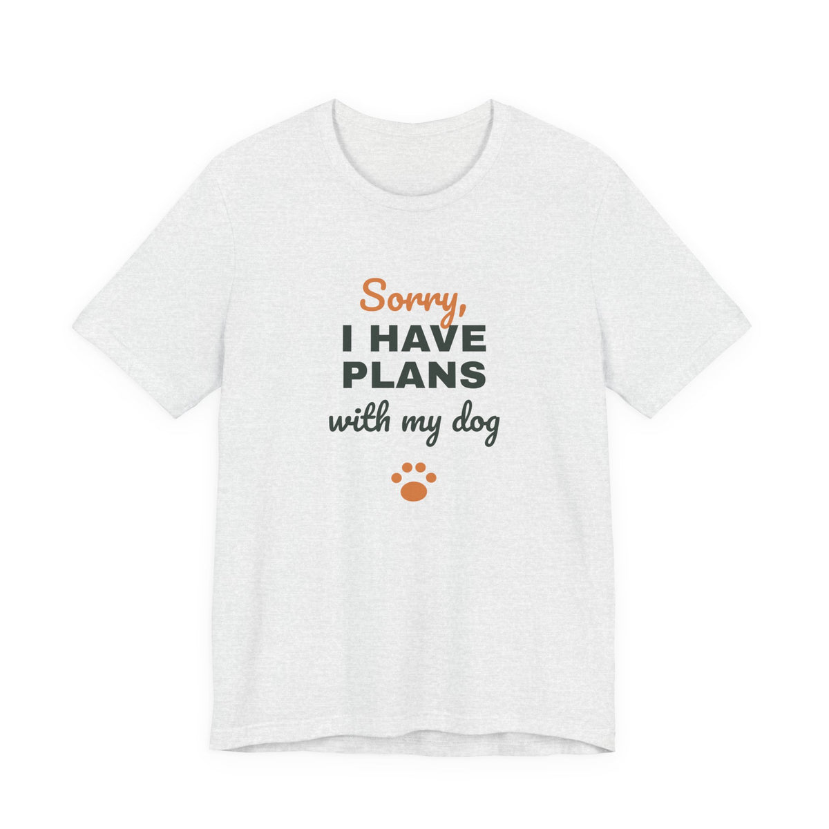 Sorry I Have Plans With My Dog Shirt, Funny Dog Lover Tee, Dog Owner Gift, Introvert Dog Person T-Shirt