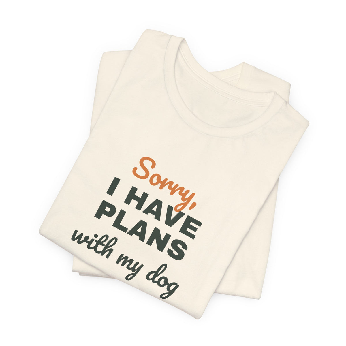 Sorry I Have Plans With My Dog Shirt, Funny Dog Lover Tee, Dog Owner Gift, Introvert Dog Person T-Shirt