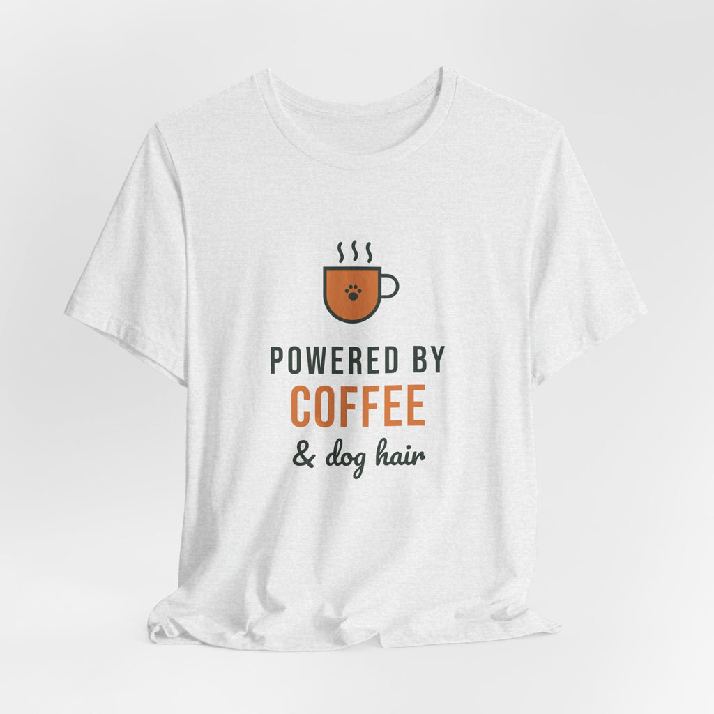 Powered By Coffee and Dog Hair Shirt, Funny Dog Mom Tee, Coffee Lover Dog Owner T-Shirt, Dog Lover Gift