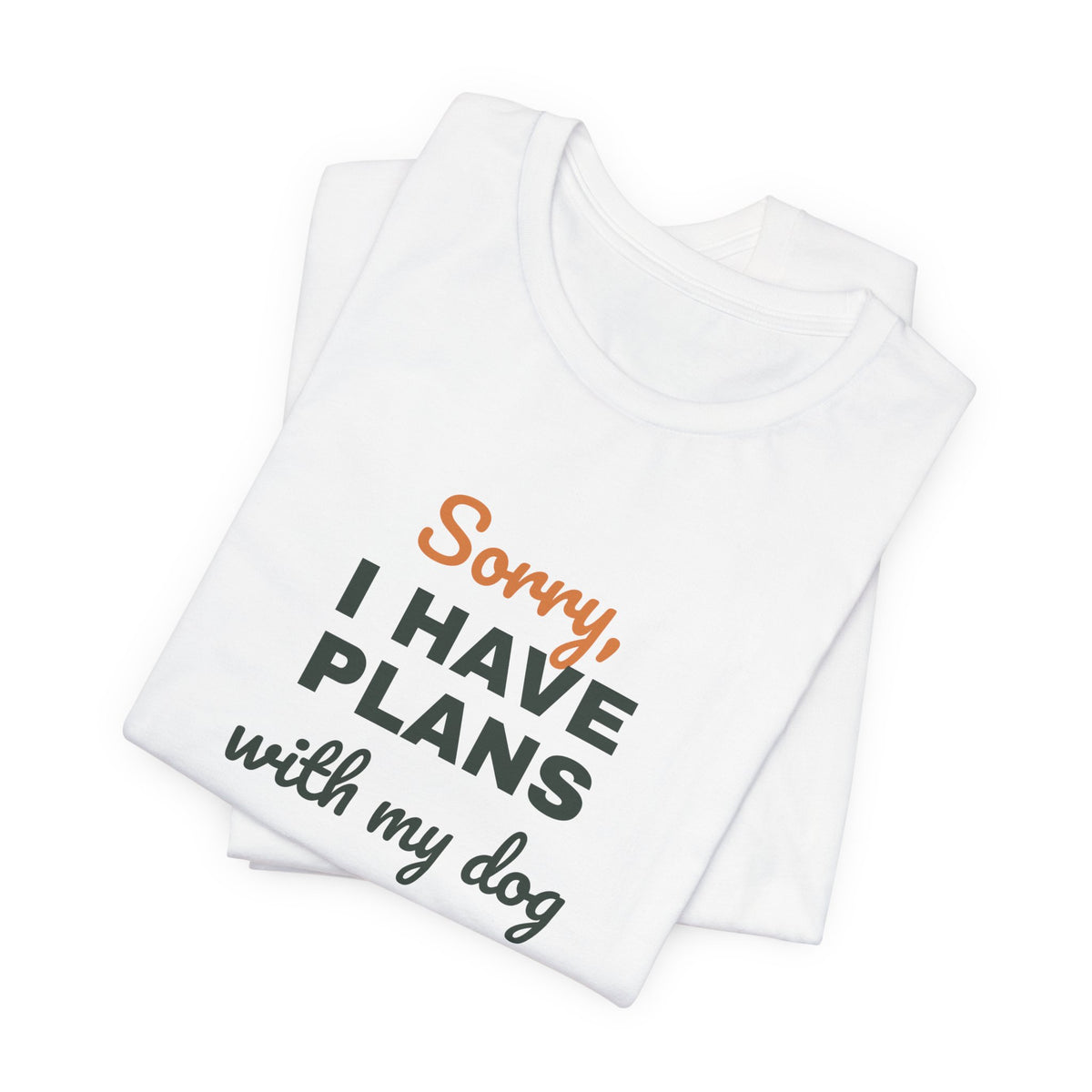 Sorry I Have Plans With My Dog Shirt, Funny Dog Lover Tee, Dog Owner Gift, Introvert Dog Person T-Shirt