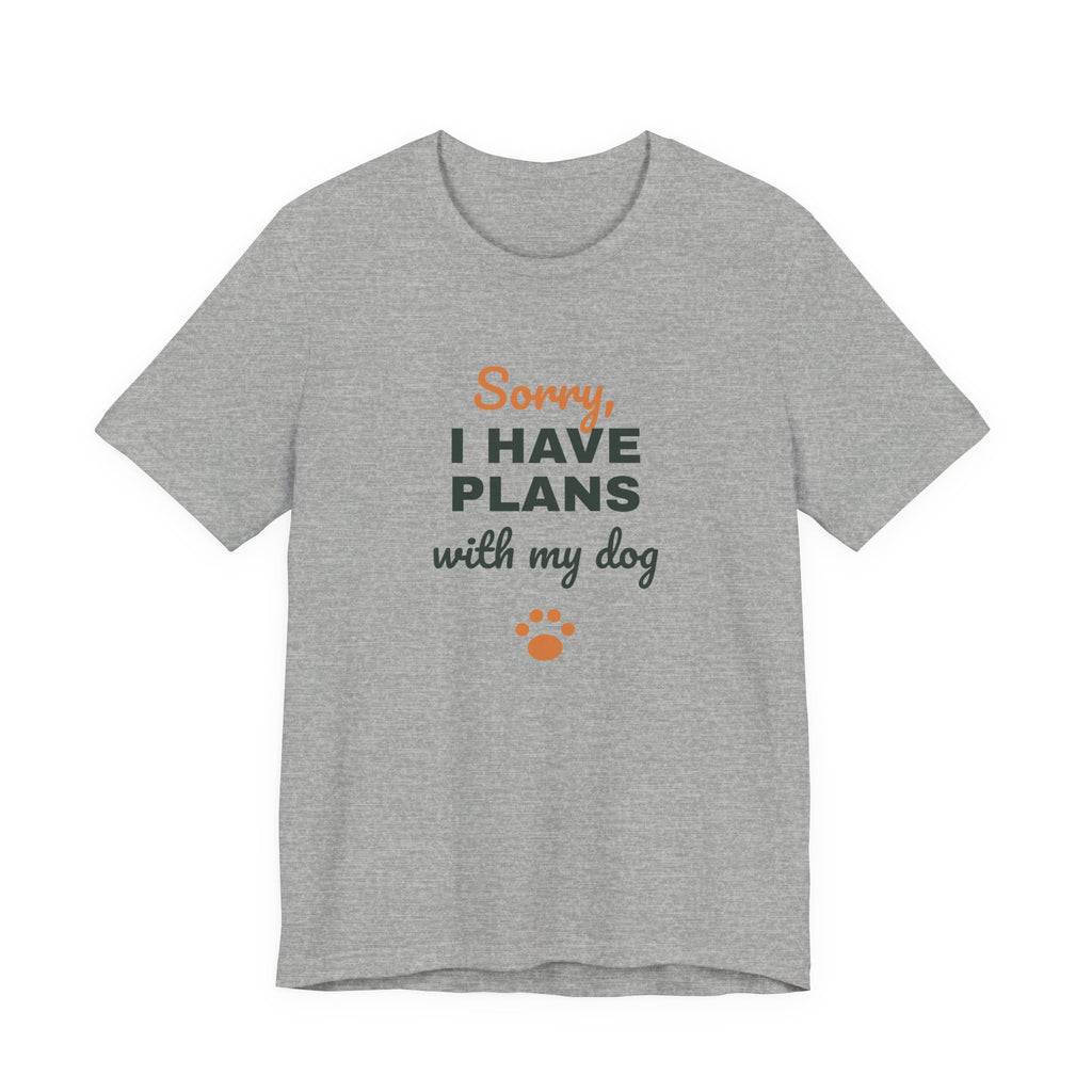 Sorry I Have Plans With My Dog Shirt, Funny Dog Lover Tee, Dog Owner Gift, Introvert Dog Person T-Shirt