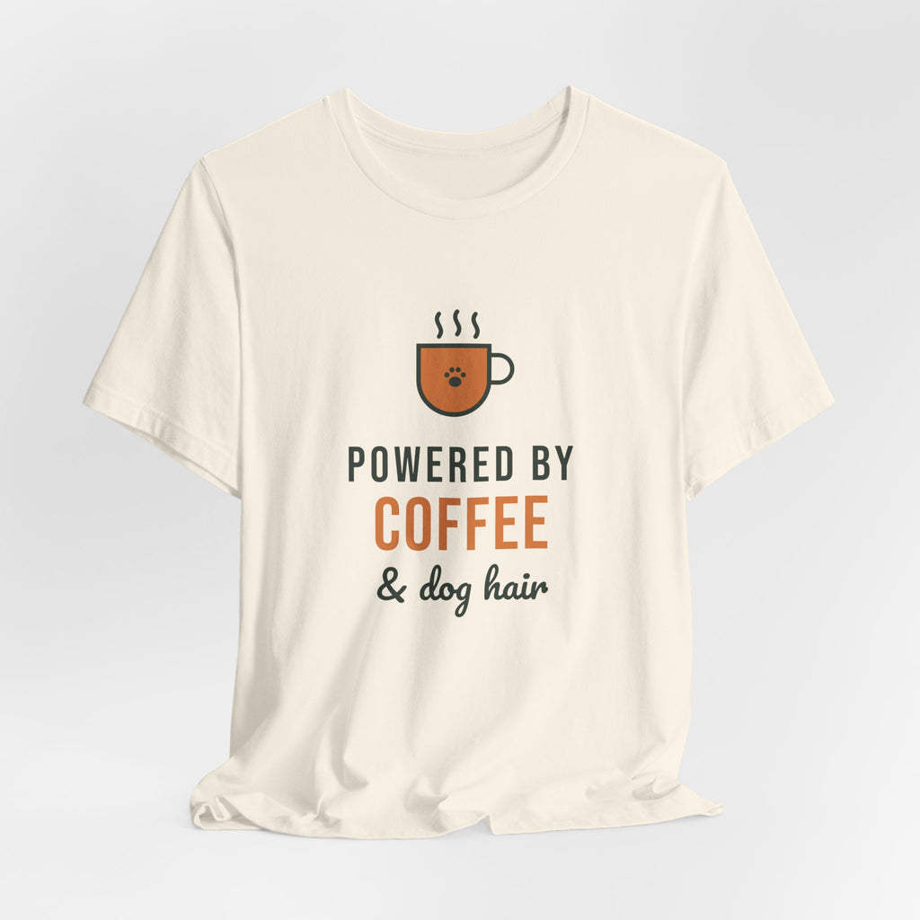 Powered By Coffee and Dog Hair Shirt, Funny Dog Mom Tee, Coffee Lover Dog Owner T-Shirt, Dog Lover Gift