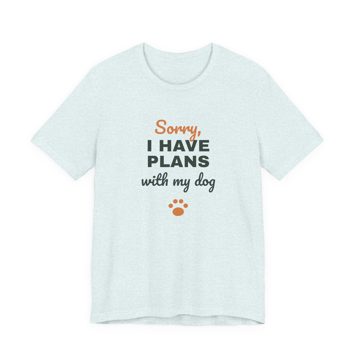 Sorry I Have Plans With My Dog Shirt, Funny Dog Lover Tee, Dog Owner Gift, Introvert Dog Person T-Shirt