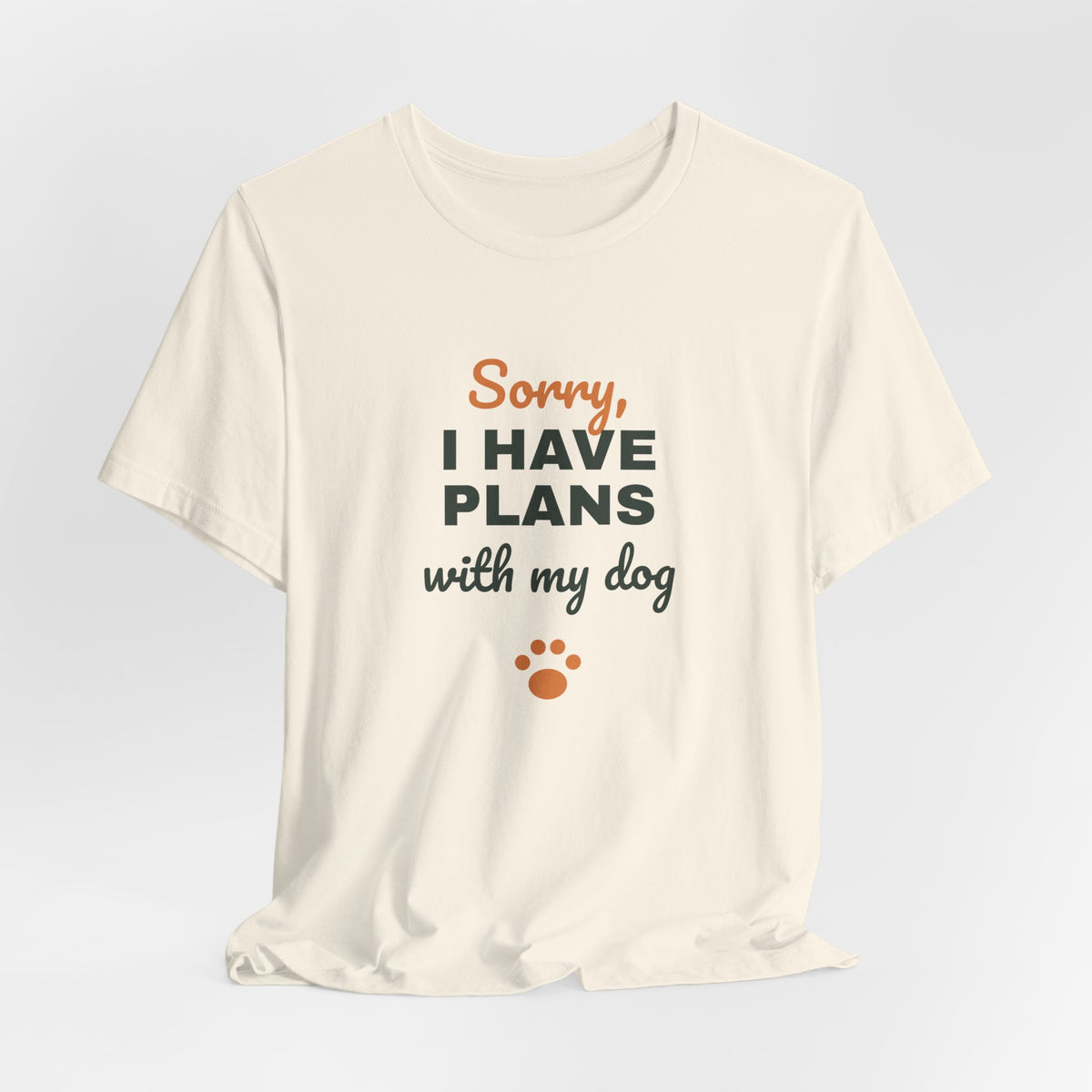 Sorry I Have Plans With My Dog Shirt, Funny Dog Lover Tee, Dog Owner Gift, Introvert Dog Person T-Shirt
