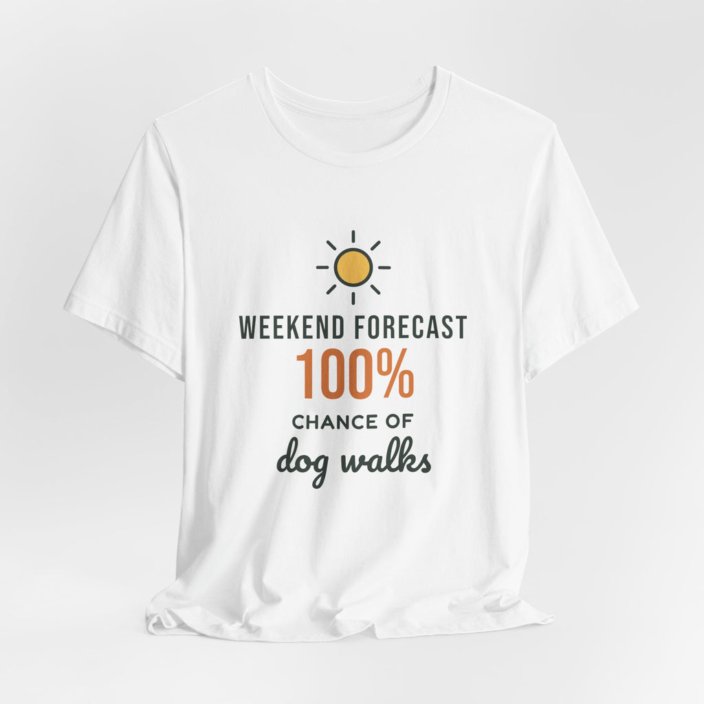 Weekend Forecast 100% Chance of Dog Walks Shirt, Funny Dog Owner Tee, Dog Walker T-Shirt, Dog Lover Gift