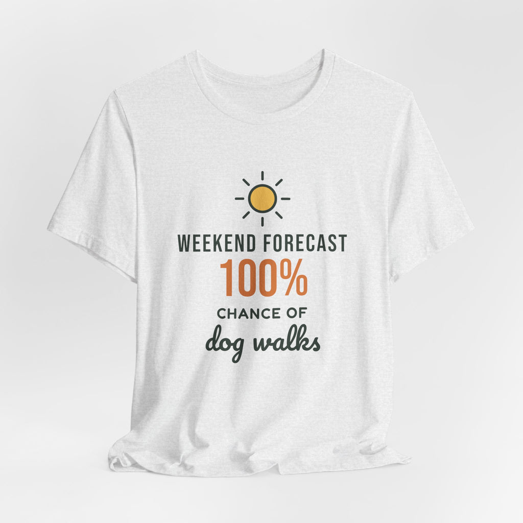 Weekend Forecast 100% Chance of Dog Walks Shirt, Funny Dog Owner Tee, Dog Walker T-Shirt, Dog Lover Gift